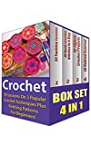 Crochet For Beginners Box Set 4 In 1: 50 Lessons On 3 Popular Crochet Techniques Plus Knitting Patterns For Beginners!: (With Pictures, Crochet, Learn ... Beginner's Guide, Step-By-Step Projects)