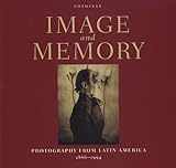 Image And Memory: Photography From Latin America, 1866-1994 (English And Spanish Edition)