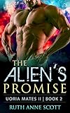 Alien Romance: The Alien's Promise: A Sci-Fi Alien Warrior Invasion Abduction Romance (Uoria Mates Ii Book 2)