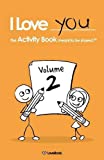 I Love You: The Activity Book Meant To Be Shared: Volume 2