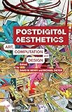 Postdigital Aesthetics: Art, Computation And Design