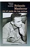 Rolando Masferrer En El Pais De Los Mitos (Cuba Y Sus Jueces/ Cuba And Its Judges) (Spanish Edition)