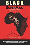 Black Superman: A Cultural And Biological History Of The People That Became The World's Greatest Athletes