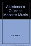 A Listener's Guide To Mozart's Music