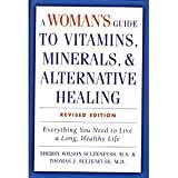 Woman's Guide To Vitamins, Minerals & Alternative Healing