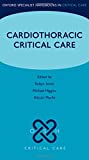 Cardiothoracic Critical Care (Oxford Specialist Handbooks In Critical Care)