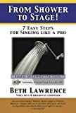 From Shower To Stage....7 Easy Steps For Singing Like A Pro!