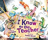 I Know An Old Teacher (Carolrhoda Picture Books)