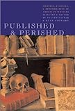 Published & Perished: Memoria, Eulogies & Rememberences Of American Writers