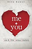 Me + You: Love And Other Various Emotions