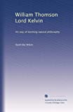 William Thomson Lord Kelvin: His Way Of Teaching Natural Philosophy