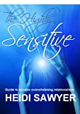 The Highly Sensitive: Guide To Survive Overwhelming Relationships
